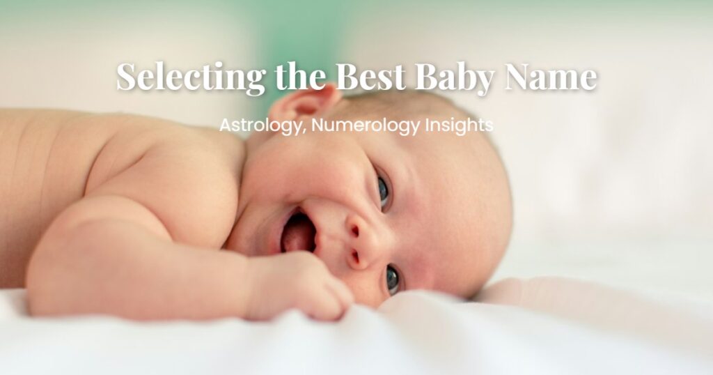 Selecting the Best Baby Name: Astrology, Numerology Insights